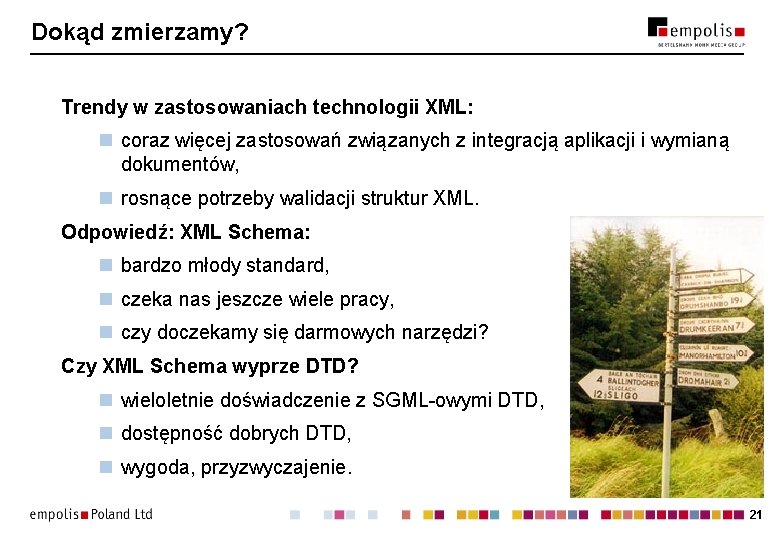 Dokąd zmierzamy? Trendy w zastosowaniach technologii XML: n coraz więcej zastosowań związanych z integracją