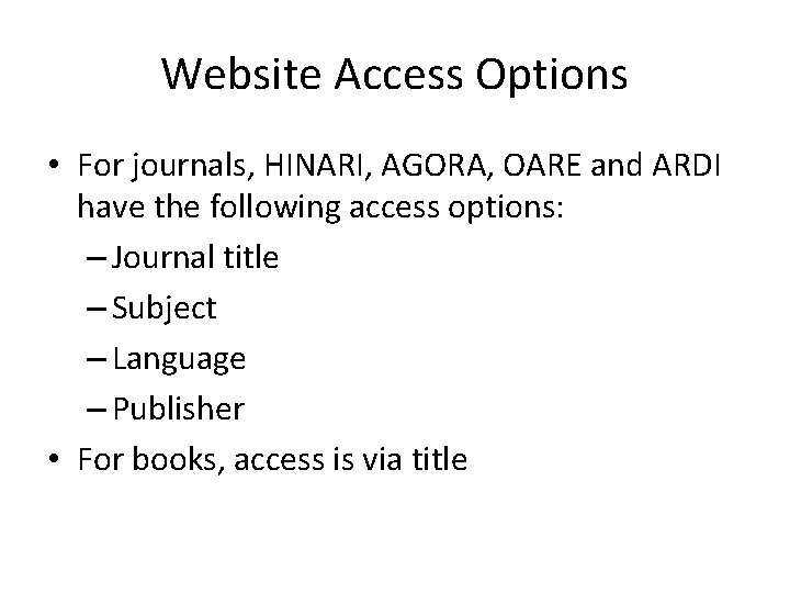 Website Access Options • For journals, HINARI, AGORA, OARE and ARDI have the following