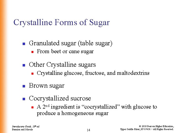 Crystalline Forms of Sugar n Granulated sugar (table sugar) n n From beet or