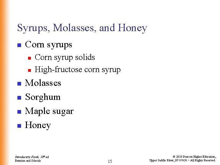Syrups, Molasses, and Honey n Corn syrups n n n Corn syrup solids High-fructose