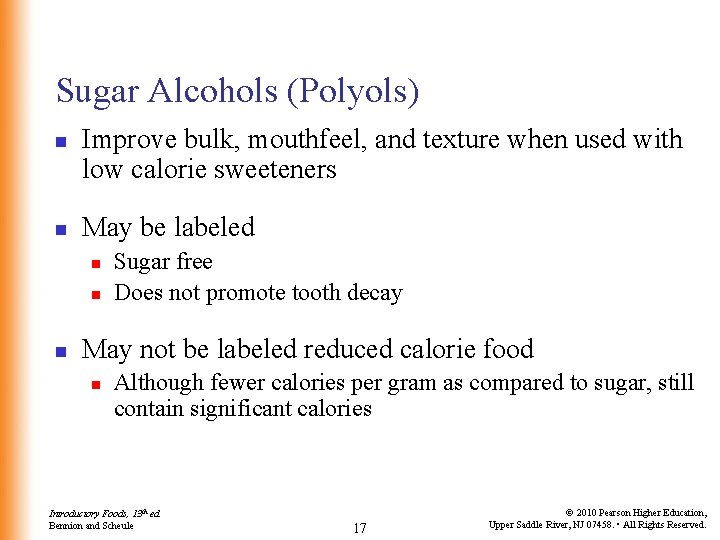 Sugar Alcohols (Polyols) n n Improve bulk, mouthfeel, and texture when used with low