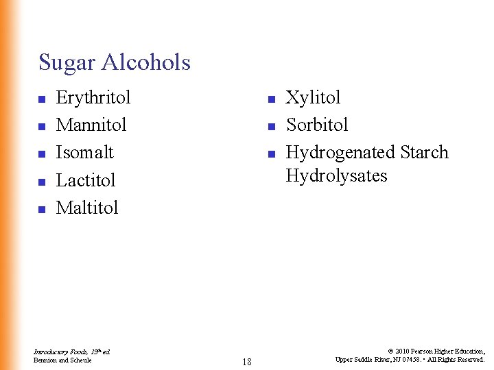 Sugar Alcohols n n n Erythritol Mannitol Isomalt Lactitol Maltitol Introductory Foods, 13 th