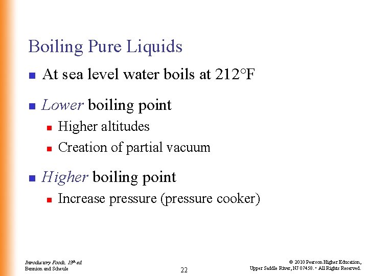 Boiling Pure Liquids n At sea level water boils at 212°F n Lower boiling