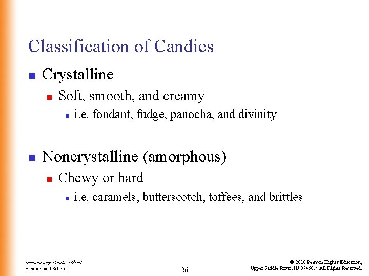 Classification of Candies n Crystalline n Soft, smooth, and creamy n n i. e.