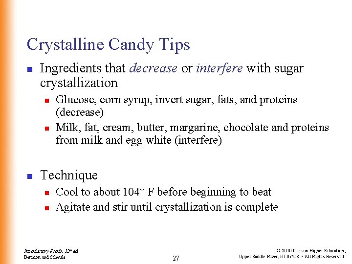 Crystalline Candy Tips n Ingredients that decrease or interfere with sugar crystallization n Glucose,