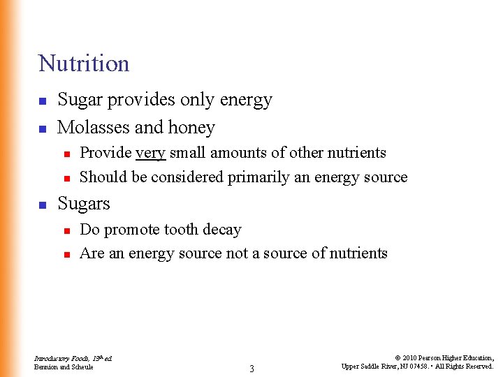 Nutrition n n Sugar provides only energy Molasses and honey n n n Provide