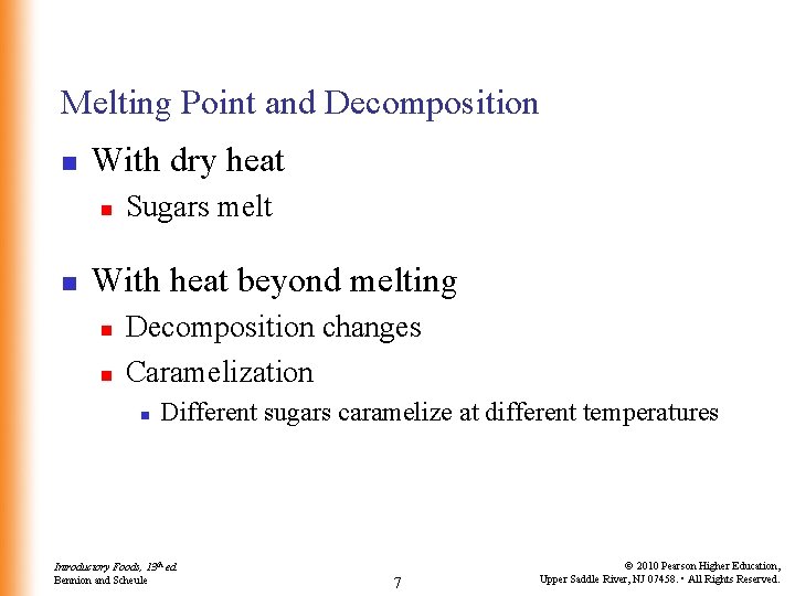 Melting Point and Decomposition n With dry heat n n Sugars melt With heat