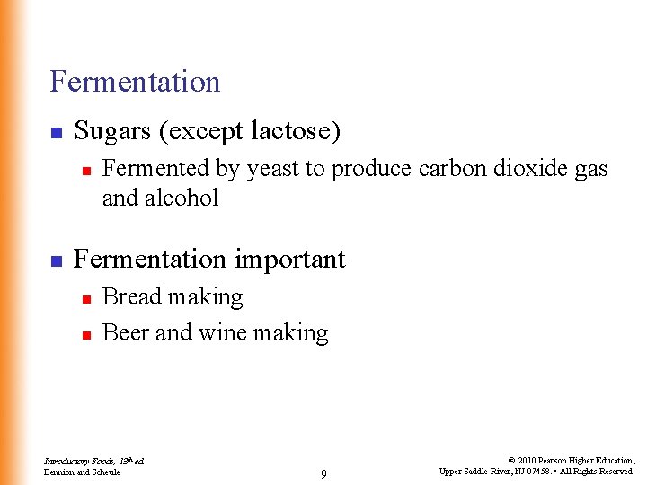 Fermentation n Sugars (except lactose) n n Fermented by yeast to produce carbon dioxide