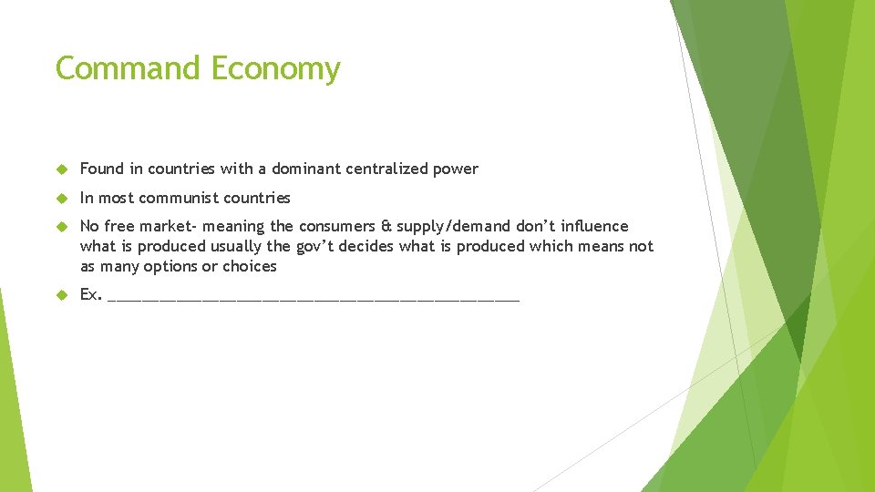 Command Economy Found in countries with a dominant centralized power In most communist countries