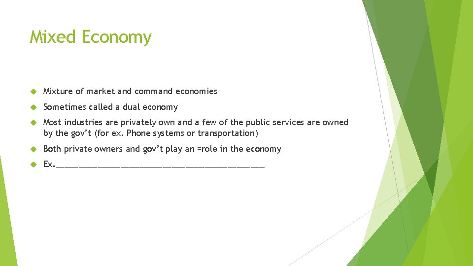 Mixed Economy Mixture of market and command economies Sometimes called a dual economy Most