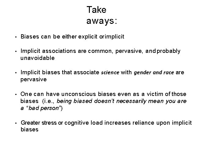 Take aways: • Biases can be either explicit or implicit • Implicit associations are