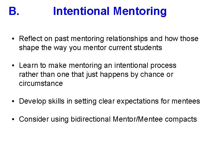 B. Intentional Mentoring • Reflect on past mentoring relationships and how those shape the