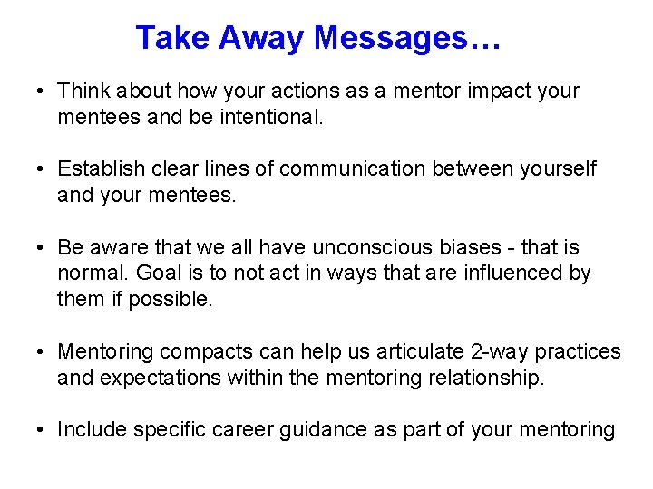 Take Away Messages… • Think about how your actions as a mentor impact your