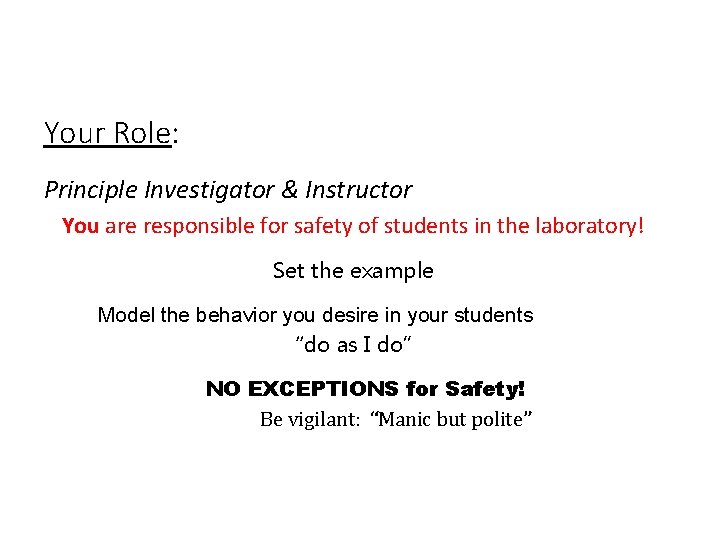 Your Role: Principle Investigator & Instructor You are responsible for safety of students in