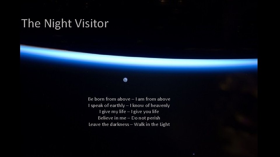 The Night Visitor Be born from above – I am from above I speak