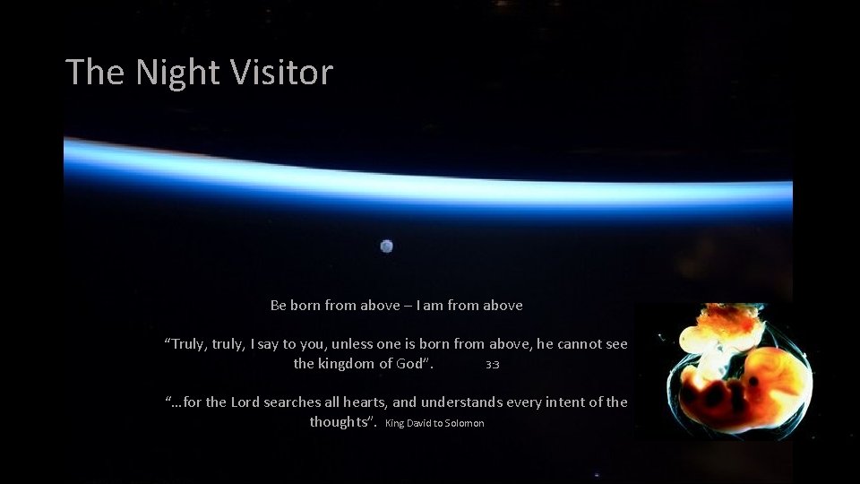 The Night Visitor Be born from above – I am from above “Truly, truly,