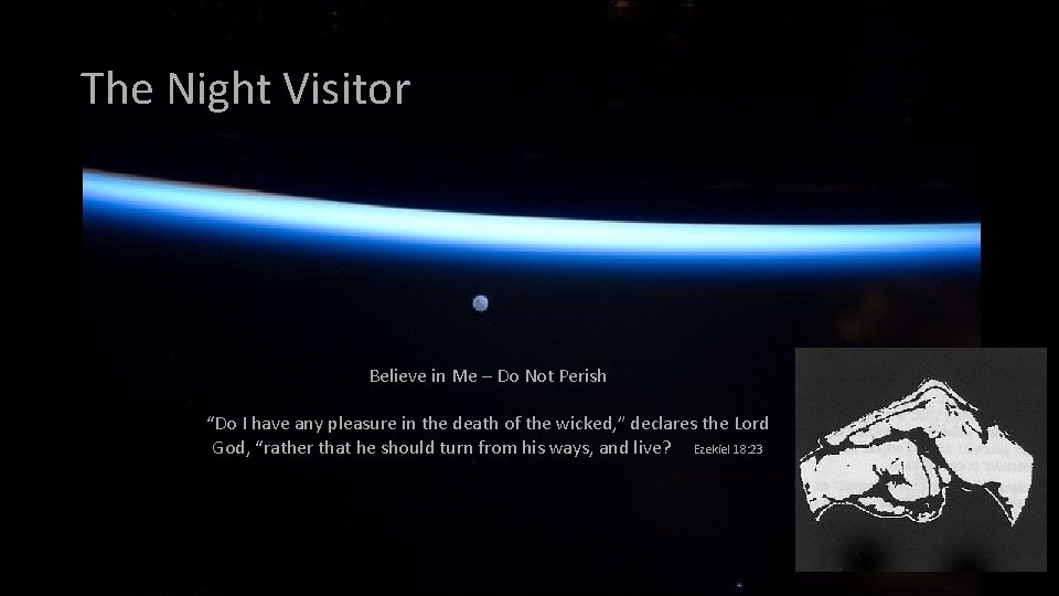 The Night Visitor Believe in Me – Do Not Perish “Do I have any
