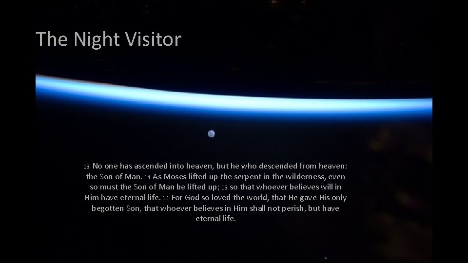 The Night Visitor No one has ascended into heaven, but he who descended from