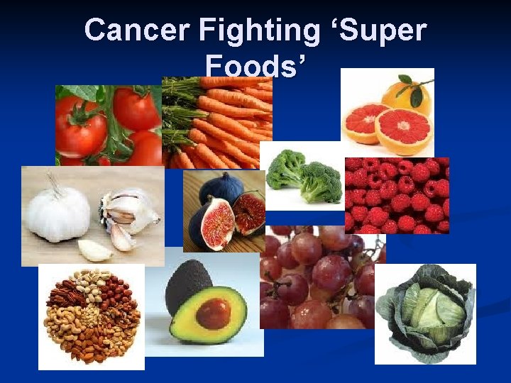 Cancer Fighting ‘Super Foods’ 