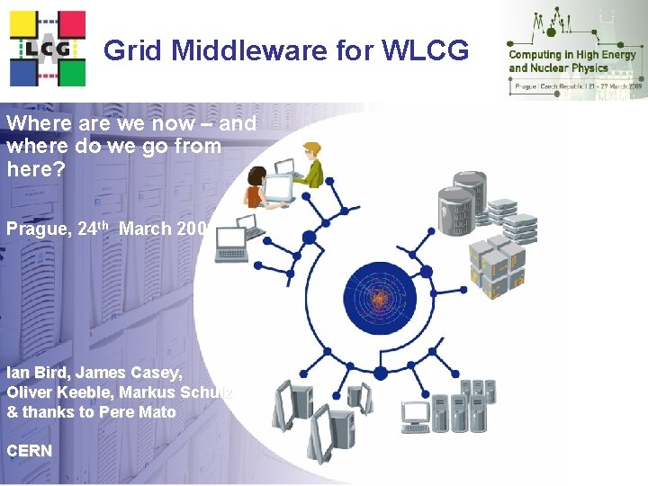 Grid Middleware for WLCG Where are we now – and where do we go Grid Middleware for WLCG Where are we now – and where do we go