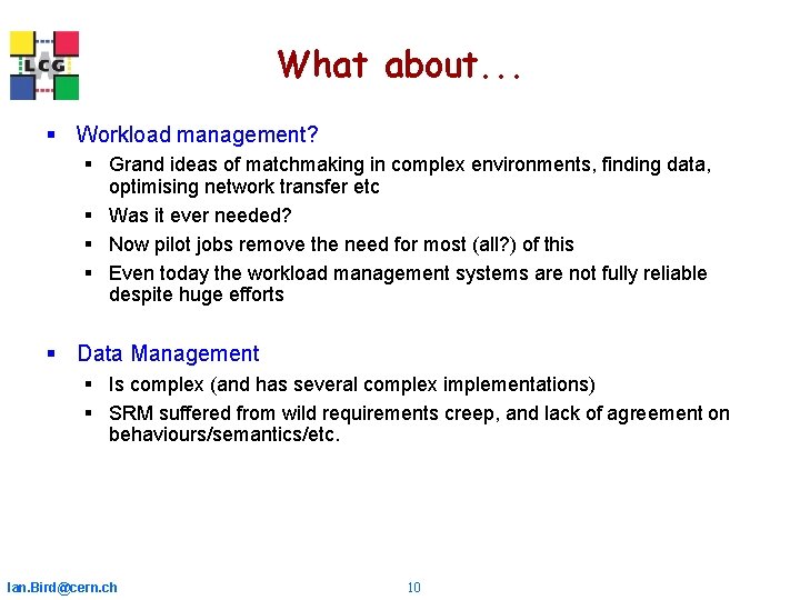 What about. . . § Workload management? § Grand ideas of matchmaking in complex What about. . . § Workload management? § Grand ideas of matchmaking in complex