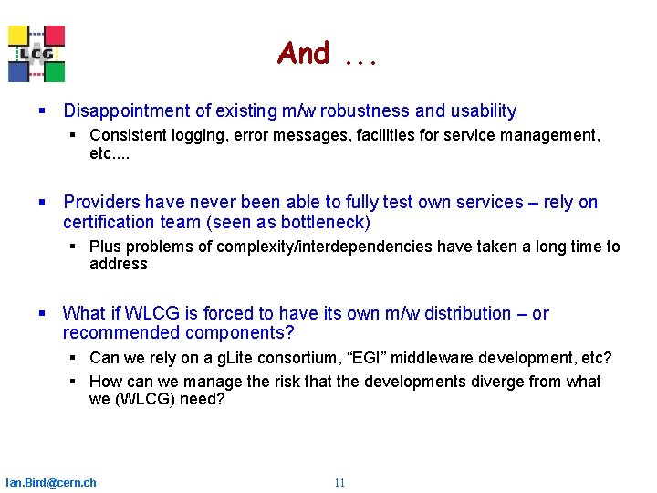 And. . . § Disappointment of existing m/w robustness and usability § Consistent logging, And. . . § Disappointment of existing m/w robustness and usability § Consistent logging,