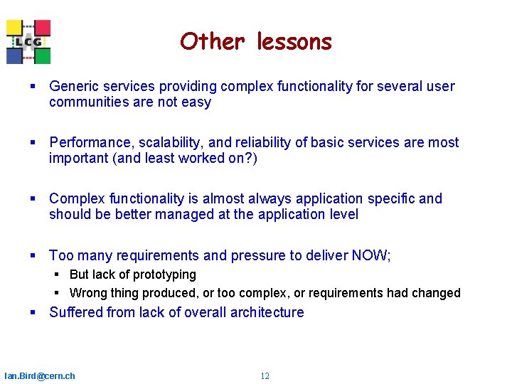 Other lessons § Generic services providing complex functionality for several user communities are not Other lessons § Generic services providing complex functionality for several user communities are not