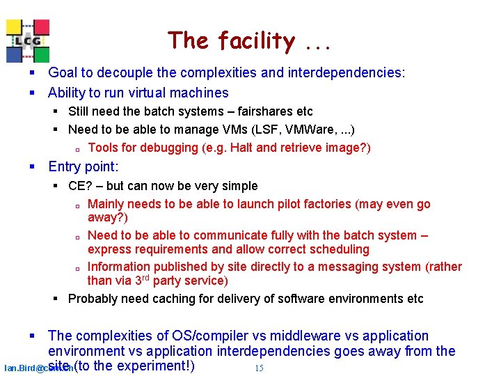 The facility. . . § Goal to decouple the complexities and interdependencies: § Ability The facility. . . § Goal to decouple the complexities and interdependencies: § Ability
