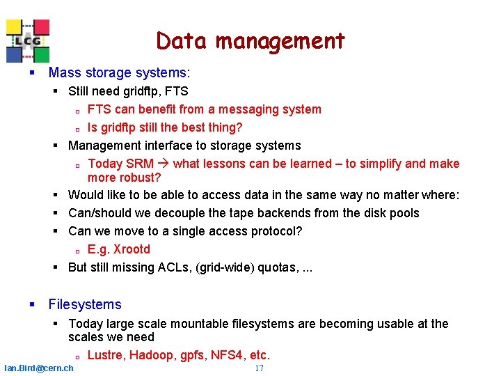 Data management § Mass storage systems: § Still need gridftp, FTS ¨ FTS can Data management § Mass storage systems: § Still need gridftp, FTS ¨ FTS can