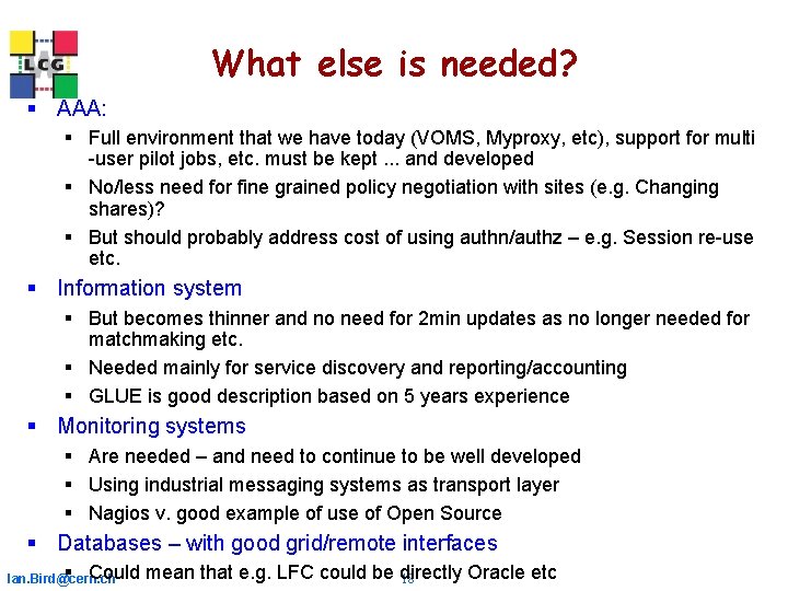 What else is needed? § AAA: § Full environment that we have today (VOMS, What else is needed? § AAA: § Full environment that we have today (VOMS,