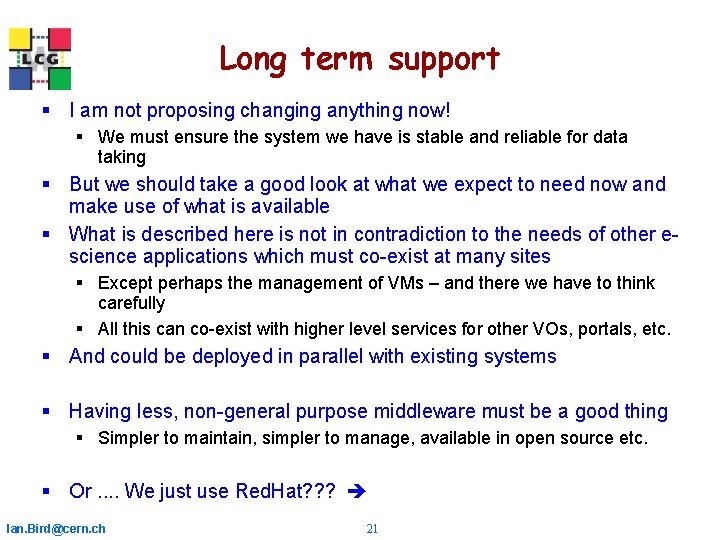 Long term support § I am not proposing changing anything now! § We must Long term support § I am not proposing changing anything now! § We must