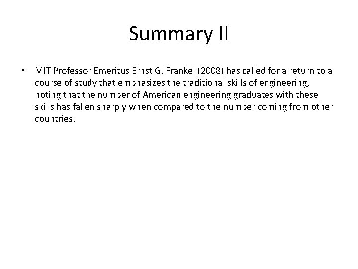 Summary II • MIT Professor Emeritus Ernst G. Frankel (2008) has called for a
