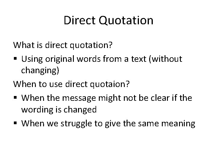 Direct Quotation What is direct quotation? § Using original words from a text (without
