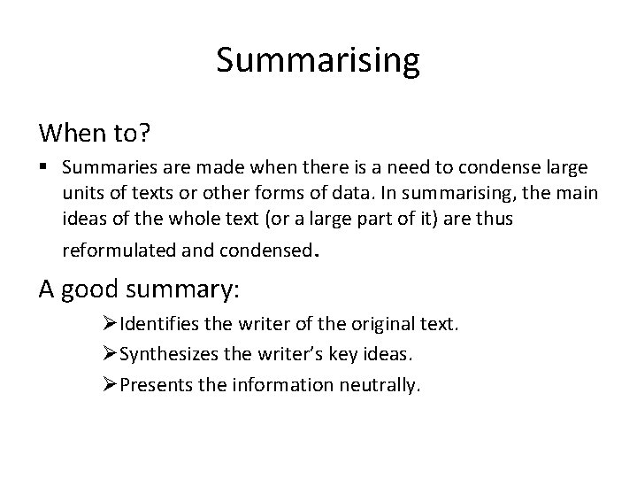 Summarising When to? § Summaries are made when there is a need to condense