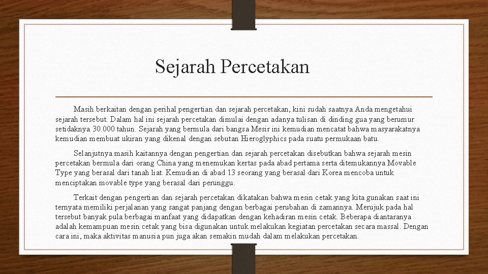 Sejarah Percetakan Masih berkaitan dengan perihal pengertian dan sejarah percetakan, kini sudah saatnya Anda