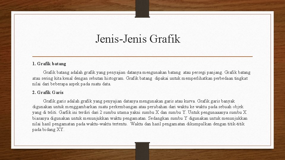 Jenis-Jenis Grafik 1. Grafik batang adalah grafik yang penyajian datanya mengunakan batang atau persegi