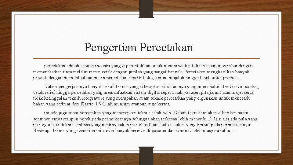 Pengertian Percetakan percetakan adalah sebuah industri yang diperuntukkan untuk memproduksi tulisan ataupun gambar dengan