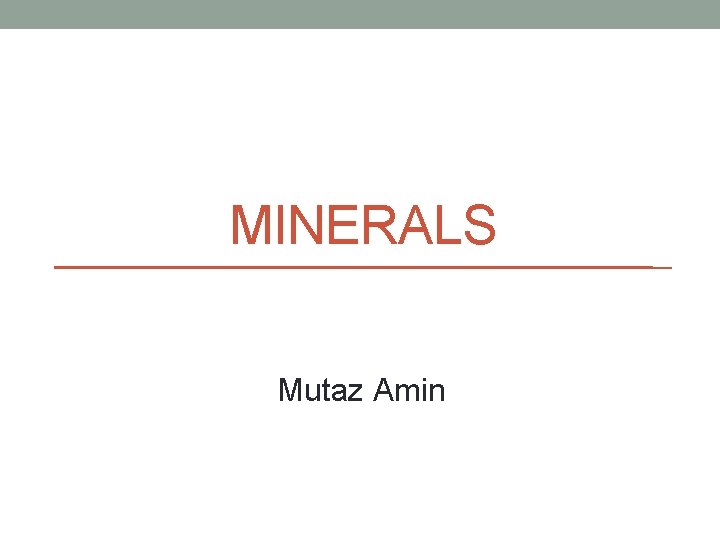 MINERALS Mutaz Amin 