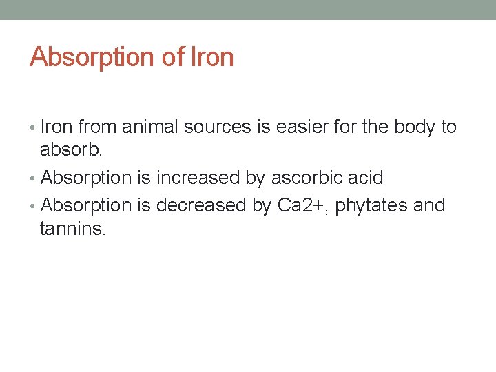Absorption of Iron • Iron from animal sources is easier for the body to