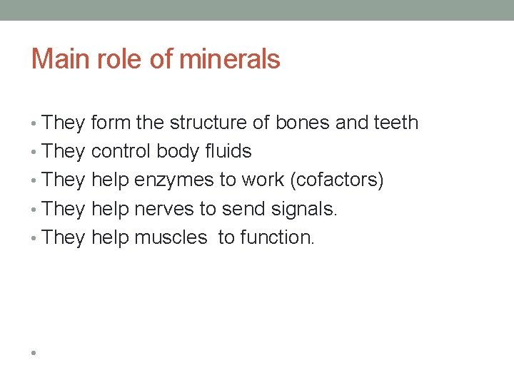 Main role of minerals • They form the structure of bones and teeth •