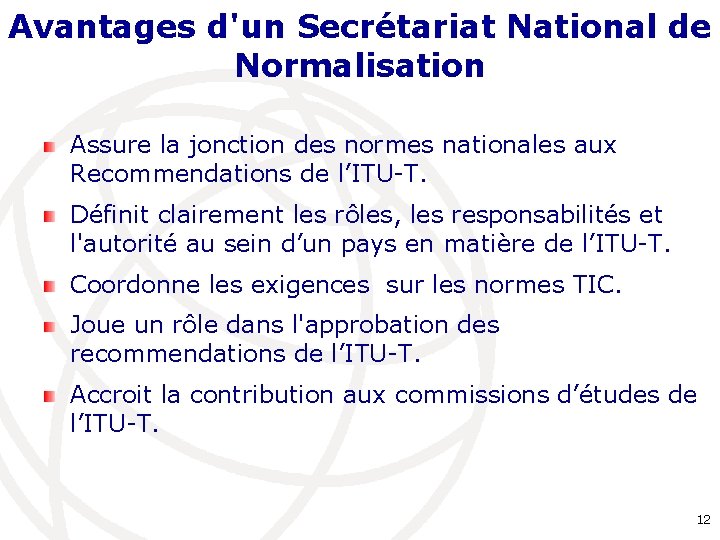 Avantages d'un Secrétariat National de Normalisation Assure la jonction des normes nationales aux Recommendations