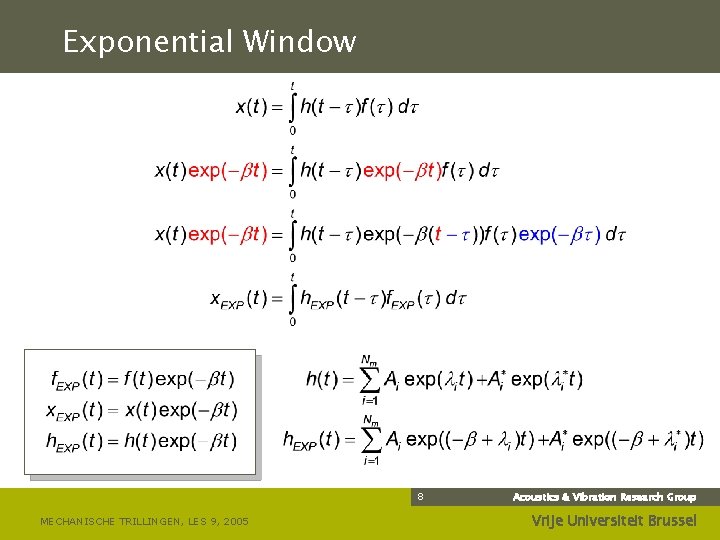 Exponential Window 8 MECHANISCHE TRILLINGEN, LES 9, 2005 Acoustics & Vibration Research Group Vrije