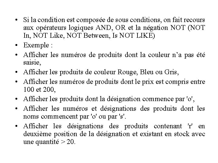  • Si la condition est composée de sous conditions, on fait recours aux