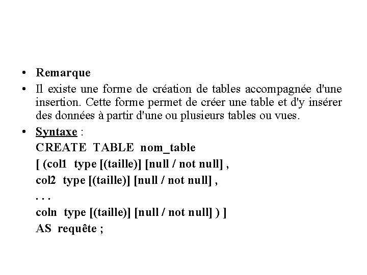  • Remarque • Il existe une forme de création de tables accompagnée d'une