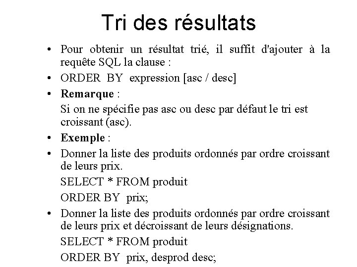 Tri des résultats • Pour obtenir un résultat trié, il suffit d'ajouter à la