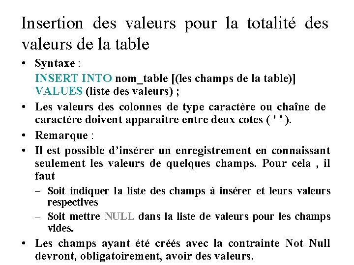 Insertion des valeurs pour la totalité des valeurs de la table • Syntaxe :