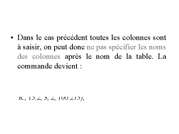  • Dans le cas précédent toutes les colonnes sont à saisir, on peut