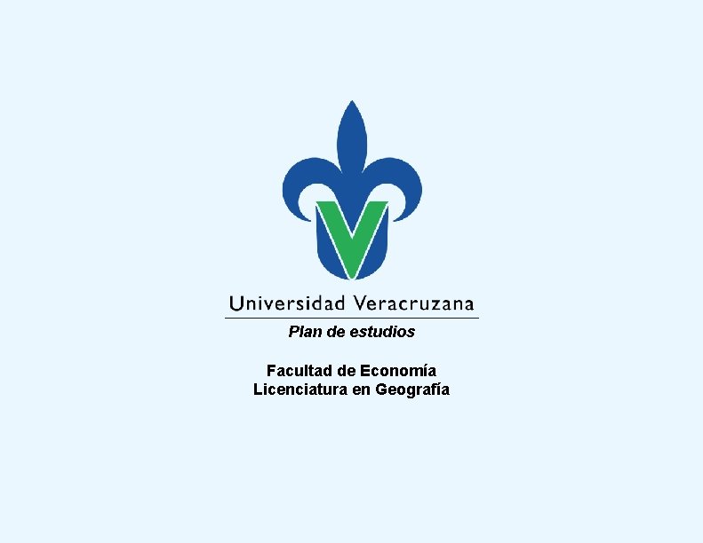 Plan de estudios Facultad de Economía Licenciatura en Geografía 