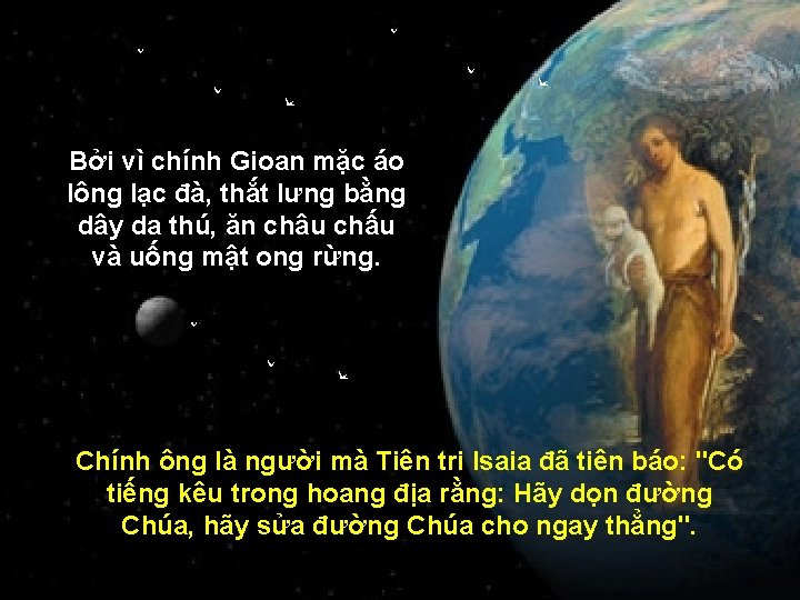 Bởi vì chính Gioan mặc áo lông lạc đà, thắt lưng bằng dây da