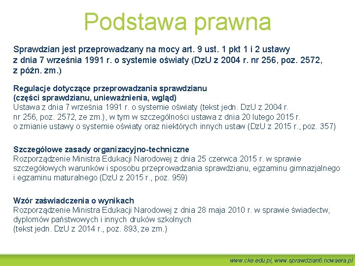 Podstawa prawna Sprawdzian jest przeprowadzany na mocy art. 9 ust. 1 pkt 1 i